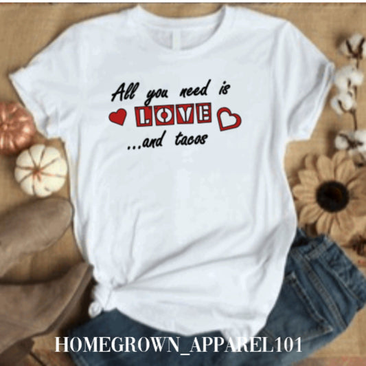 All You Need Is Love And Tacos Tshirt